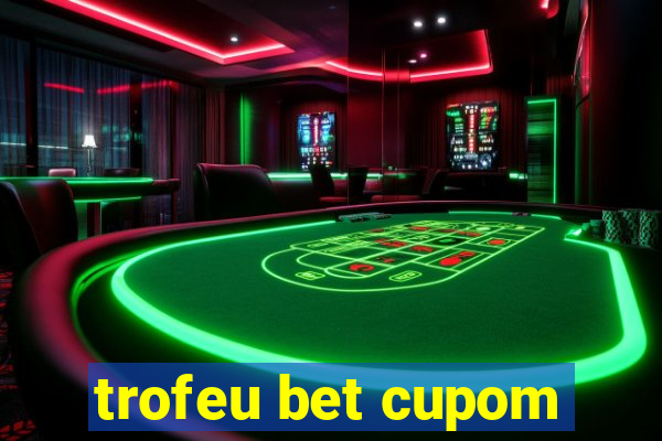 trofeu bet cupom